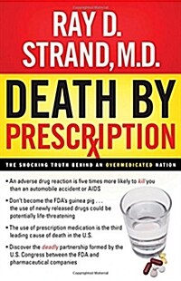 Death by Prescription: The Shocking Truth Behind an Overmedicated Nation (Paperback)