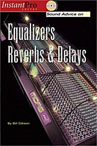 Sound Advice on Equalizers, Reverbs & Delays [With CD] (Paperback)