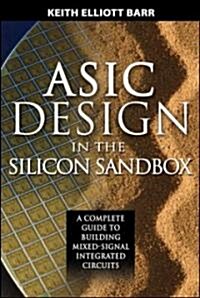 ASIC Design in the Silicon Sandbox: A Complete Guide to Building Mixed-Signal Integrated Circuits (Hardcover)