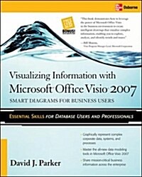 Visualizing Information with Microsoft(r) Office VISIO(R) 2007: Smart Diagrams for Business Users (Paperback)