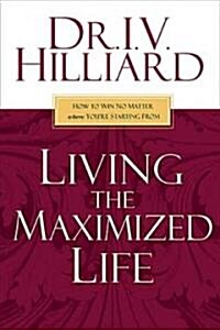 Living the Maximized Life (Hardcover)