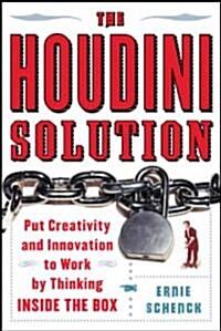 The Houdini Solution: Why Thinking Inside the Box Is the Key to Creativity (Paperback)