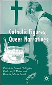 Catholic Figures, Queer Narratives (Hardcover)