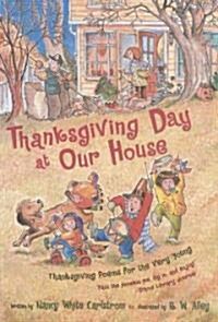 Thanksgiving Day at Our House: Thanksgiving Poems for the Very Young (Paperback, Original)