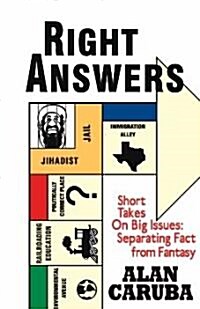 Right Answers: Short Takes on Big Issues: Separating Fact from Fantasy (Paperback)