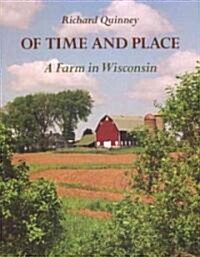 Of Time and Place: A Farm in Wisconsin (Hardcover)