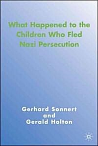 What Happened to the Children Who Fled Nazi Persecution (Hardcover)