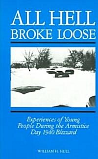 All Hell Broke Loose: Experiences of Young People During the Armistice Day 1940 Blizzard (Paperback)