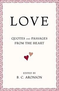 Love: Quotes and Passages from the Heart (Hardcover)