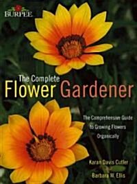 Burpee -- the Complete Flower Gardener (Hardcover)