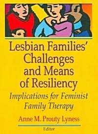 Lesbian Families Challenges And Means of Resiliency (Paperback)