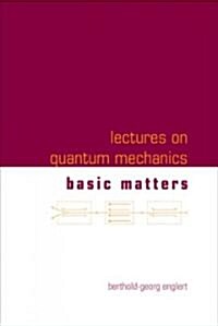 Lectures on Quantum Mechanics - Volume 1: Basic Matters (Hardcover)