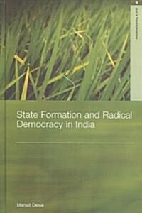 State Formation and Radical Democracy in India (Hardcover)