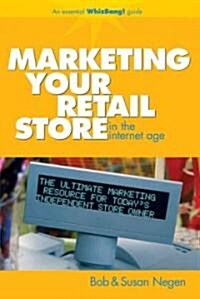 Marketing Your Retail Store in the Internet Age (Hardcover)