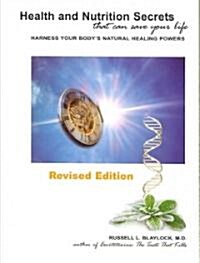Health and Nutrition Secrets: That Can Save Your Life: Harness Your Bodys Natural Healing Powers (Paperback, Revised)