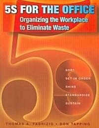 5s for the Office: Organizing the Workplace to Eliminate Waste [With CDROM] (Paperback)