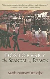 Dostoevsky: The Scandal of Reason (Paperback)