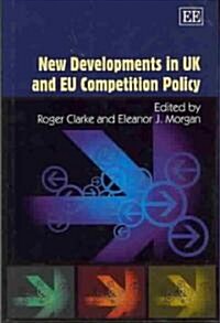 New Developments in UK And EU Competition Policy (Hardcover)
