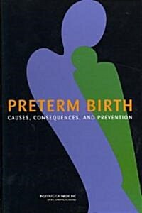 Preterm Birth: Causes, Consequences, and Prevention (Hardcover)