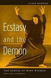Ecstasy and the Demon: The Dances of Mary Wigman (Paperback, Gorgias Press a)