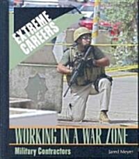 Working in a War Zone (Library Binding)