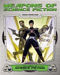 Weapons of Science Fiction (Library Binding)