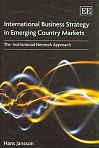 International Business Strategy in Emerging Country Markets : The Institutional Network Approach (Hardcover)