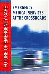 Emergency Medical Services at the Crossroads (Hardcover)