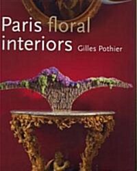 Paris: Floral Interiors/Sous Le Charme Floral (Hardcover)