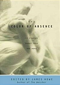 The Color of Absence: 12 Stories about Loss and Hope (Paperback)
