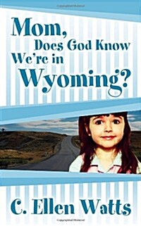 Mom, Does God Know Were in Wyoming? (Paperback)