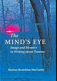 The Minds Eye: Image and Memory in Writing about Trauma (Paperback)
