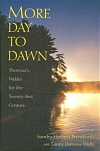 More Day to Dawn: Thoreaus Walden for the Twenty-First Century (Paperback)
