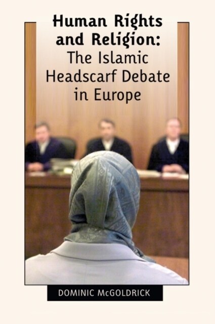 Human Rights and Religion - The Islamic Headscarf Debate in Europe (Paperback)