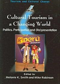 Cultural Tourism in a Changing World : Politics, Participation and (re)presentation (Paperback)