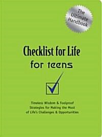 Checklist for Life for Teens: Timeless Wisdom and Foolproof Strategies for Making the Most of Lifes Challenges and Opportunities (Paperback)