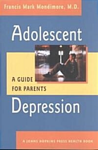 Adolescent Depression: A Guide for Parents (Paperback)