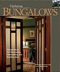 Bungalows: Design Ideas for Renovating, Remodeling, and Build (Hardcover)