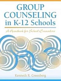 Group Counseling in K-12 Schools: A Handbook for School Counselors (Paperback)