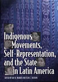 Indigenous Movements, Self-Representation, and the State in Latin America (Paperback)