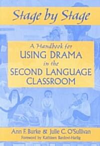 Stage by Stage: A Handbook for Using Drama in the Second Language Classroom (Paperback)