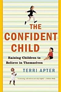Confident Child: Raising Children to Believe in Themselves (Paperback)