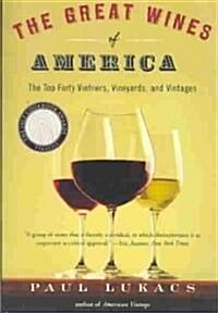 The Great Wines of America: The Top Forty Vintners, Vineyards, and Vintages (Paperback)
