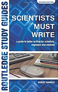 Scientists Must Write : A Guide to Better Writing for Scientists, Engineers and Students (Paperback, 2 ed)