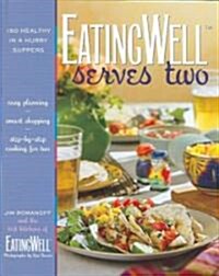 Eatingwell Serves Two: 150 Healthy in a Hurry Suppers (Hardcover)
