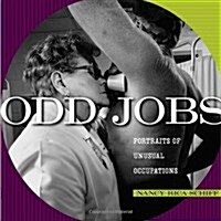 Odd Jobs: Portraits of Unusual Occupations (Hardcover)