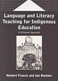 Language and Literacy Teaching for Indigenous Education: A Bilingual Approach (Paperback)