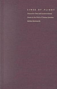 Lines of Flight: Discursive Time and Countercultural Desire in the Work of Thomas Pynchon (Hardcover)