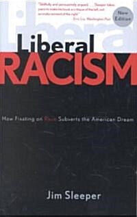 Liberal Racism: How Fixating on Race Subverts the American Dream (Paperback)