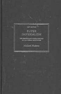 Super Imperialism : The Origin and Fundamentals of U.S. World Dominance (Hardcover, New ed)